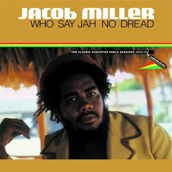 Jacob Miller · Who Say Jah No Dread (LP) [Lp Remastered edition] (2018)