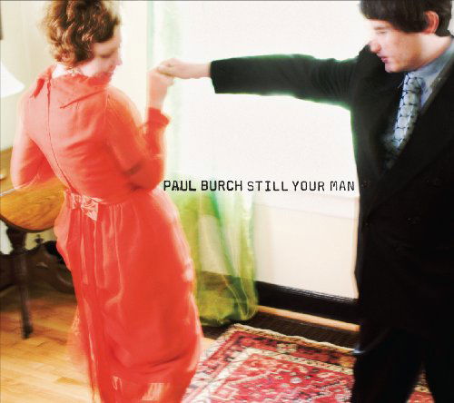 Cover for Paul Burch · Still Your Man (CD) [Digipak] (1990)