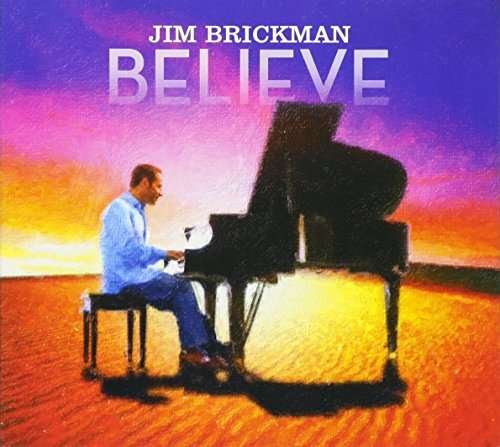 Jim Brickman: Believe - Jim Brickman - Musik - NEWBOURNE MEDIA - 0627912041619 - 28. juli 2017