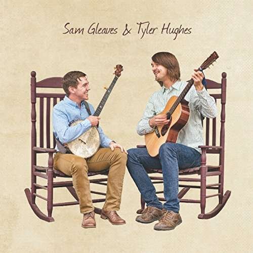 Cover for Sam Gleaves and Tyler Hughes · Sam Gleaves And Tyler Hughes (CD) (2017)