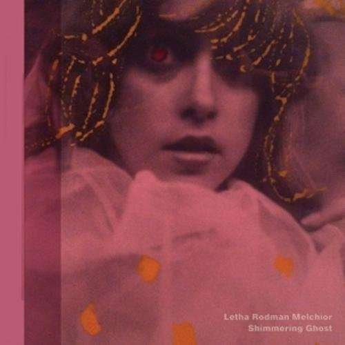 Shimmering Ghost - Letha Rodman-Melchior - Música - SILTBREEZE - 0655030117619 - 8 de dezembro de 2014
