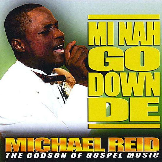 Cover for Michael Reid · Mi Nah Go Down De (CD) (2008)