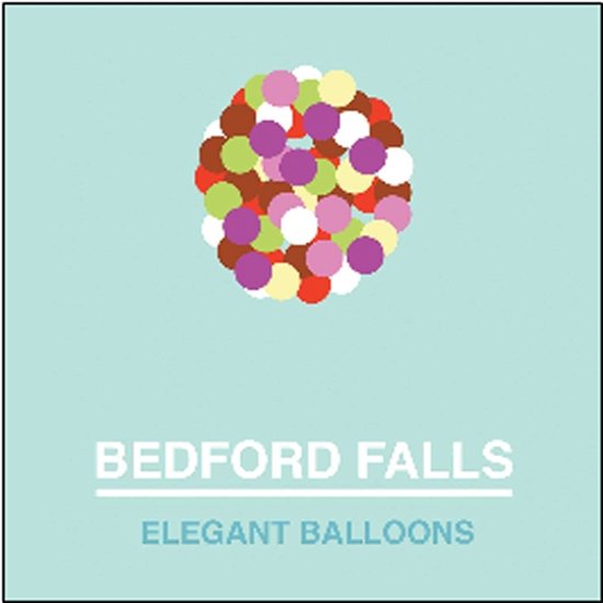 Elegant Balloons - Bedford Falls - Music - BOSS TUNEAGE - 0689492114619 - September 17, 2012