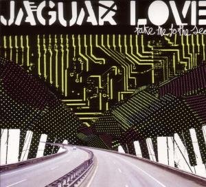 Cover for Jaguar Love · Take Me to the Sea (LP) (2008)