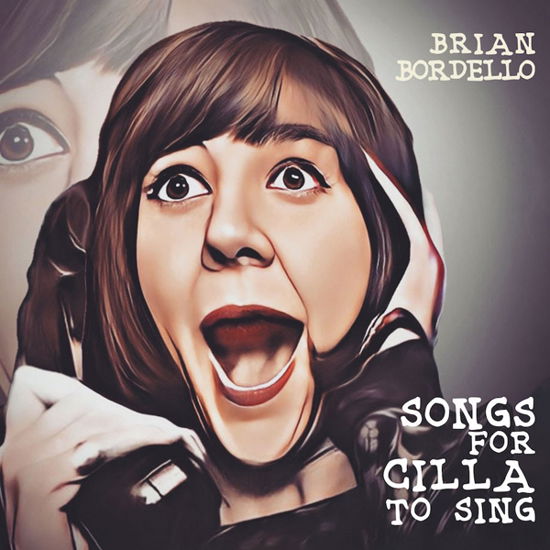 Cover for Brian Bordello · Songs For Cilla To Sing (CD) (2023)