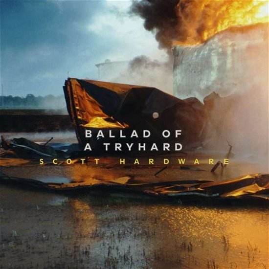 Scott Hardware · Ballad Of A Tryhard (LP) (2022)