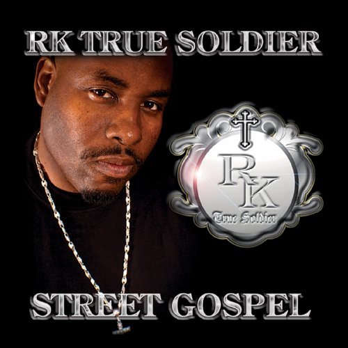 Cover for Rk True Soldier · Street Gospel (CD) (2011)