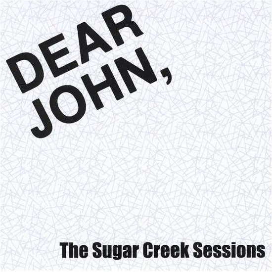 Cover for Dear John · Sugar Creek Sessions-30th Anniversary Edition (CD) (2012)