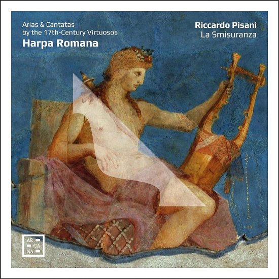 Cover for Riccardo Pisani / La Smisuranza · Harpa Romana. Arias &amp; Cantatas By The 17th-Century Virtuosos (CD) (2024)