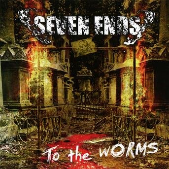 Cover for Seven Ends · To The Worms (CD) (2012)