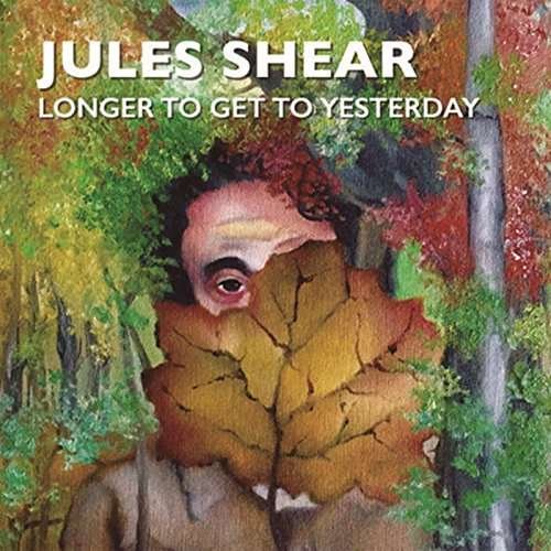 Cover for Jules Shear · Longer to Get to Yesterday (CD) [Japan Import edition] (2017)