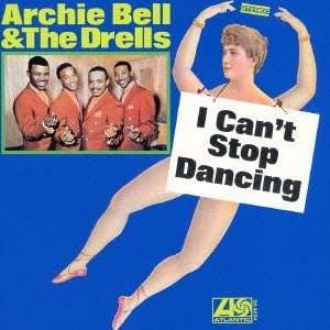 Cover for Bell,archie &amp; Drells · I Can't Stop Dancing (CD) [Remastered edition] (2013)