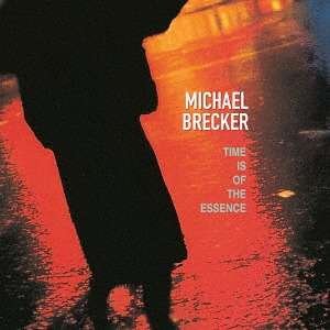 Cover for Michael Brecker · Time Is Of The Essence (CD) [Japan Import edition] (2016)