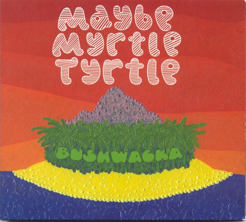 Cover for Maybe Myrtle Tyrtle · Bushwacka (CD) (2008)