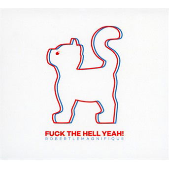 Cover for Robert Le Magnifique · Fuck The Hell Yeah! (CD) (2016)