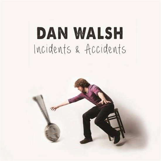 Cover for Dan Walsh · Incidents &amp; Accidents (CD) (2015)