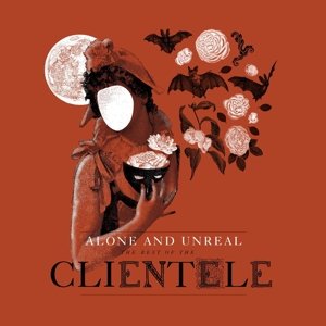 Cover for Clientele · Alone &amp; Unreal : the Best of the Cliente (LP) (2015)
