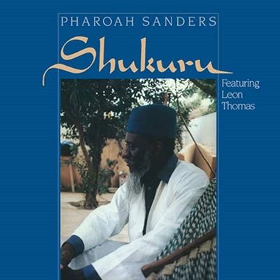 Shukuru - Pharoah Sanders - Music - THERESA - 5060149623619 - October 21, 2022
