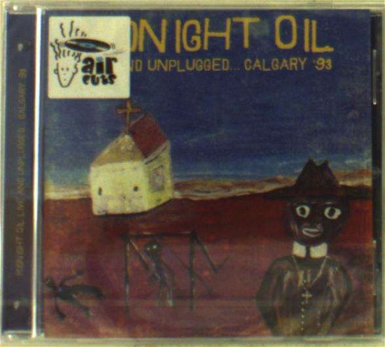 Cover for Midnight Oil · Live and Unplugged…calgary '93 (CD) (2016)