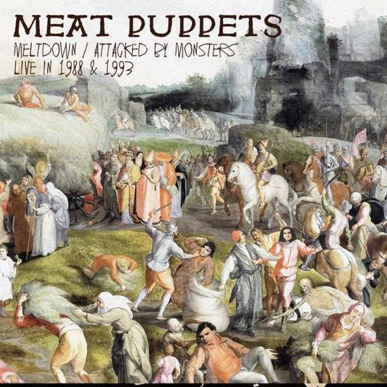 Cover for Meat Puppets · Meltdown / Attacked by Monsters Live in 1988 &amp; 1993 (CD) (2016)