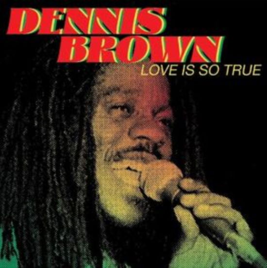 Love Is So True - Dennis Brown - Music - RADIATION ROOTS - 8055515234619 - November 3, 2023