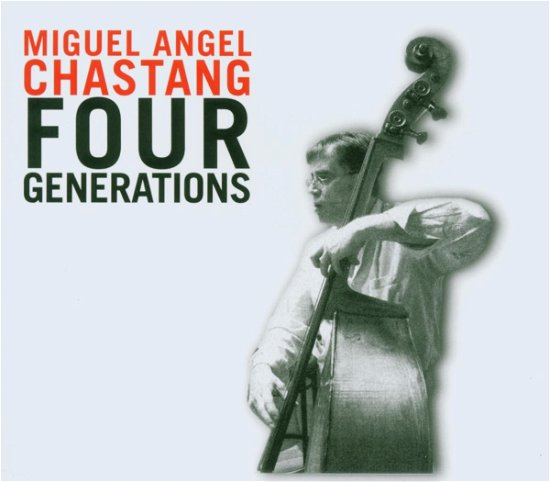 Cover for Chastang Miguel Angel · Four Generations (CD) (2007)