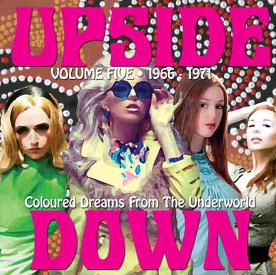 Cover for Upside Down: Coloured Dreams from Underworld / Var · Upside Down Volume Five (CD) (2016)