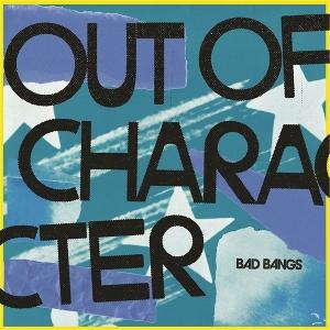 Cover for Bad Bangs · Out of Character (LP) (2025)