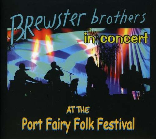 Cover for Brewster Brothers · In Concert at the Port Fairy Folk Festival (CD) (2007)