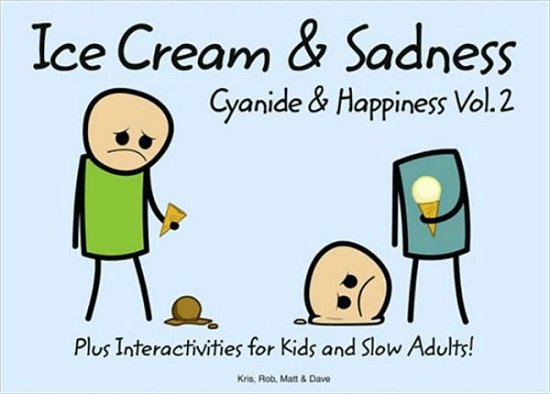 Cover for Rob D. · Cyanide and Happiness: Ice Cream and Sadness (Hardcover Book) (2010)