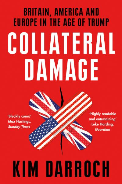 Cover for Kim Darroch · Collateral Damage: Britain, America and Europe in the Age of Trump (Paperback Book) (2021)