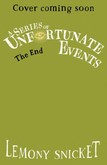 Cover for Lemony Snicket · The End - A Series of Unfortunate Events (Paperback Bog) (2024)