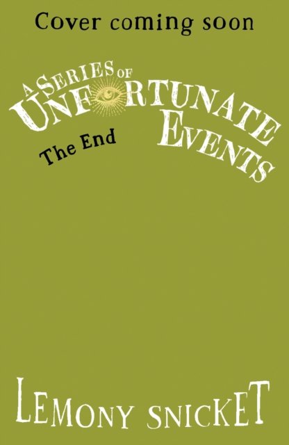 Cover for Lemony Snicket · The End - A Series of Unfortunate Events (Paperback Bog) (2024)