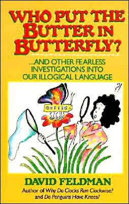 Cover for Kassie Schwan · Who Put Butter in Butterfly...and Other Fearless Investigations into Our Illogial Language (Paperback Book) [1st Perennial Library Ed edition] (1992)