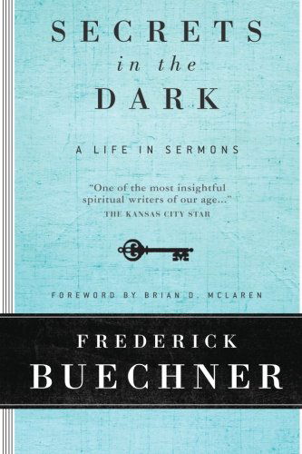 Secrets In The Dark: A Life In Sermons - Frederick Buechner - Books - HarperCollins Publishers Inc - 9780061146619 - March 13, 2007