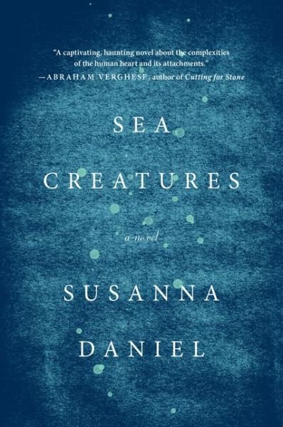 Cover for Susanna Daniel · Sea Creatures: a Novel (Paperback Book) (2014)