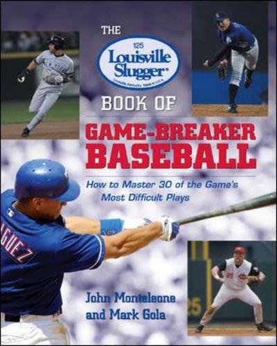 Cover for John Monteleone · The Louisville Slugger® Book of Game-Breaker Baseball: How to Master 30 of the Game's Most Difficult Plays (Pocketbok) [Ed edition] (2002)