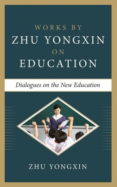 Cover for Zhu Yongxin · Dialogues on the New Education (Works by Zhu Yongxin on Education Series) (Hardcover Book) (2015)