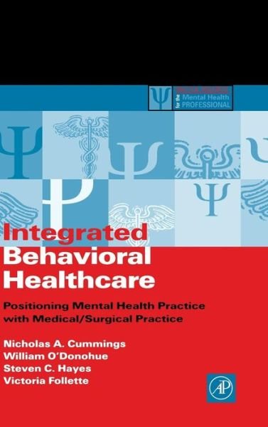 Integrated Behavioral Healthcare: Prospects, Issues, and Opportunities - Practical Resources for the Mental Health Professional - Cummings, Nicholas A. (Distinguished Chair in Psychology, University of Nevada, Reno; Chair, Board of Directors of The Nicholas and Dorothy Cummings Foundation, Inc., Scottsdale, AZ, USA<br>President, The Nicholas & Dorothy Cummings Foundation, Scottsdale - Bøker - Elsevier Science Publishing Co Inc - 9780121987619 - 28. august 2001