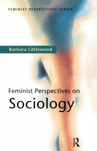 Cover for Barbara Littlewood · Feminist Perspectives on Sociology - Feminist Perspectives (Paperback Book) (2004)