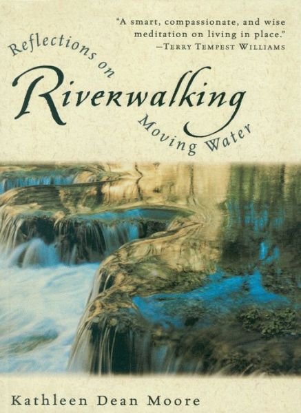 Cover for Kathleen Dean Moore · Riverwalking: Reflections on Moving Water (Paperback Book) (1996)