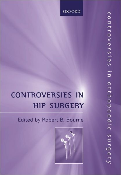 Cover for Bourne · Controversies in Hip Surgery - Controversies in Orthopaedic Surgery Series (Hardcover Book) (2003)