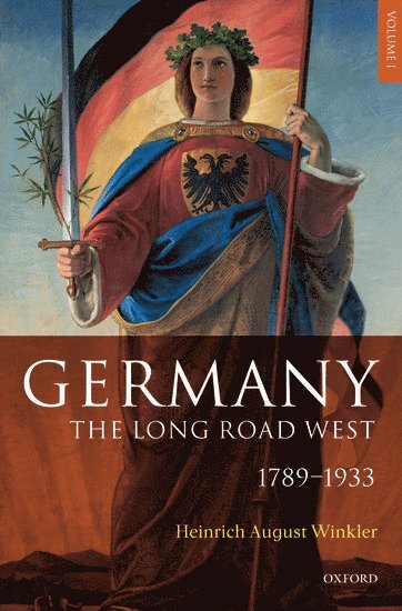 Cover for Winkler, Heinrich August (Emeritus Professor of Modern History, Emeritus Professor of Modern History, Humboldt University, Berlin) · Germany: The Long Road West: Volume 1: 1789-1933 (Paperback Book) (2023)