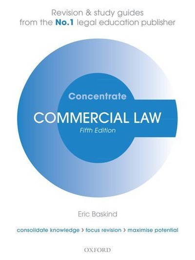 Commercial Law Concentrate: Law Revision and Study Guide - Concentrate - Baskind, Eric (Senior Lecturer in Law, Liverpool John Moores University) - Books - Oxford University Press - 9780198840619 - August 8, 2019