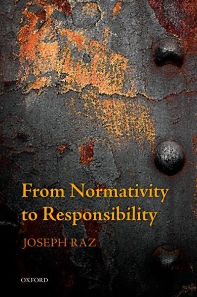 Cover for Raz, Joseph (Columbia University Law School) · From Normativity to Responsibility (Paperback Book) (2013)