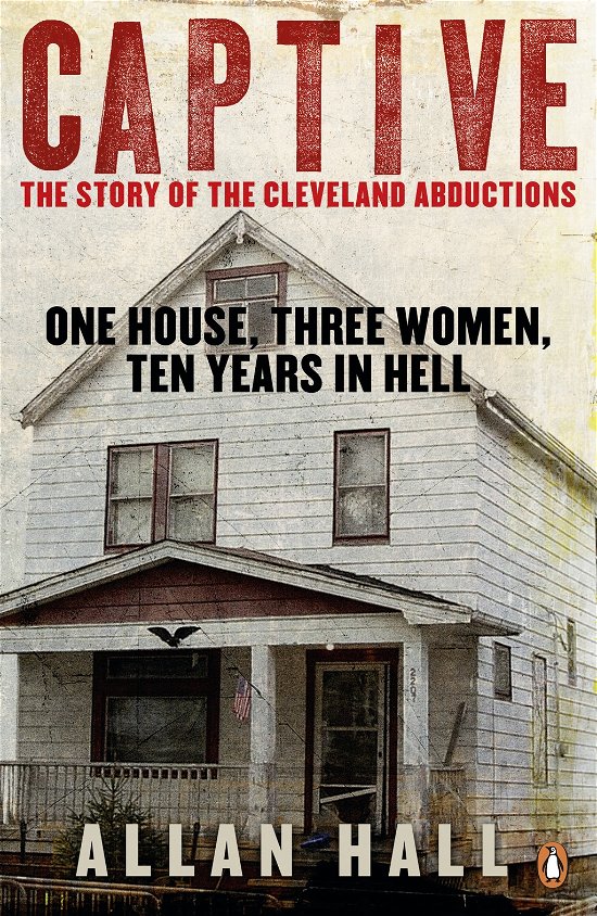 Cover for Allan Hall · Captive: One House, Three Women and Ten Years in Hell (Paperback Book) (2013)