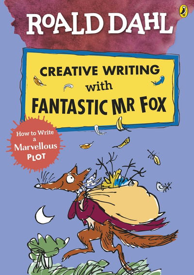 Roald Dahl Creative Writing with Fantastic Mr Fox: How to Write a Marvellous Plot - Roald Dahl - Books - Penguin Random House Children's UK - 9780241384619 - January 23, 2020