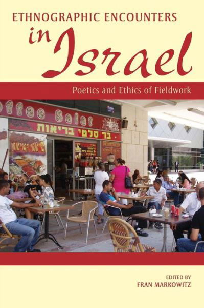 Cover for Fran Markowitz · Ethnographic Encounters in Israel: Poetics and Ethics of Fieldwork (Taschenbuch) (2013)