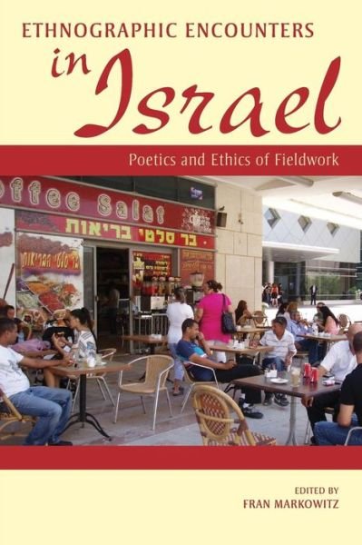Cover for Fran Markowitz · Ethnographic Encounters in Israel: Poetics and Ethics of Fieldwork (Paperback Bog) (2013)