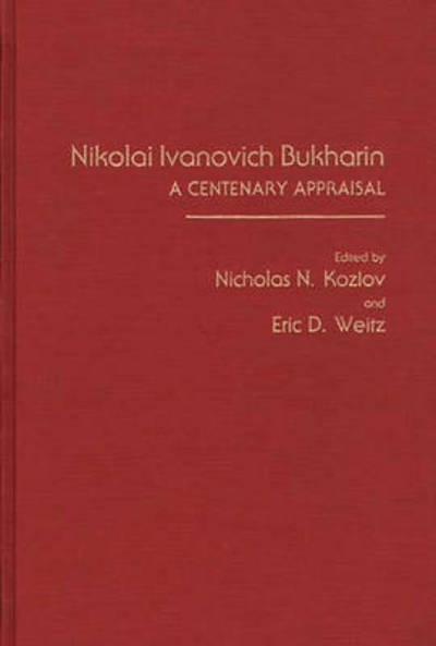 Cover for Nicholas Kozlov · Nikolai Ivanovich Bukharin: A Centenary Appraisal (Hardcover Book) (1990)